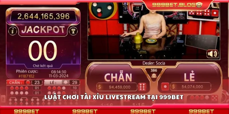 Luật chơi tài xỉu livestream tại 999Bet 