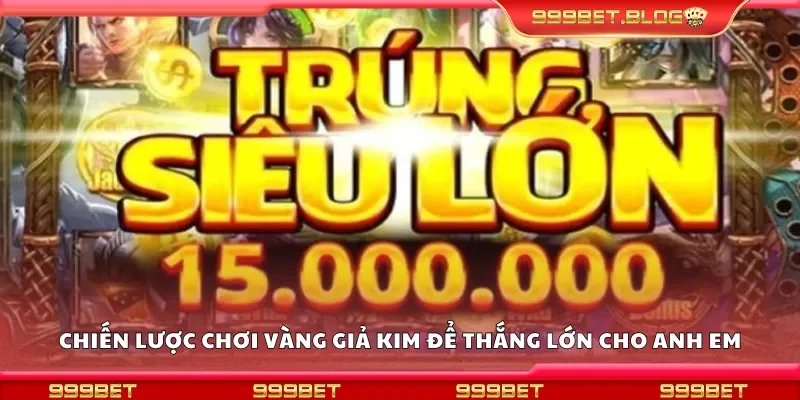 Chiến lược chơi vàng giả kim thông minh để thắng lớn 