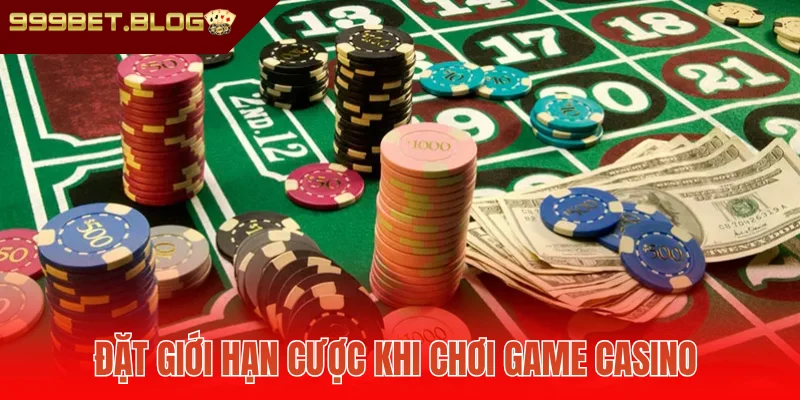 Đặt giới hạn cược khi chơi game casino 