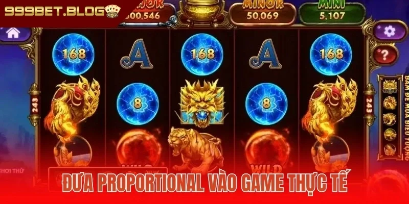 Đưa Proportional vào game thực tế
