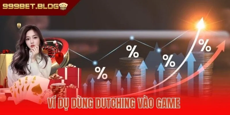 Ví dụ dùng Dutching vào game 